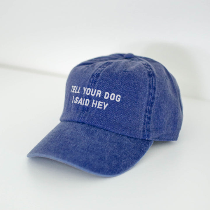 Tell Your Dog I Said Hey Embroidered Baseball Cap